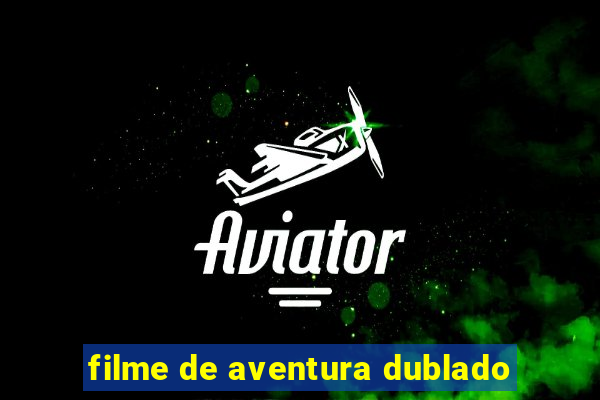 filme de aventura dublado